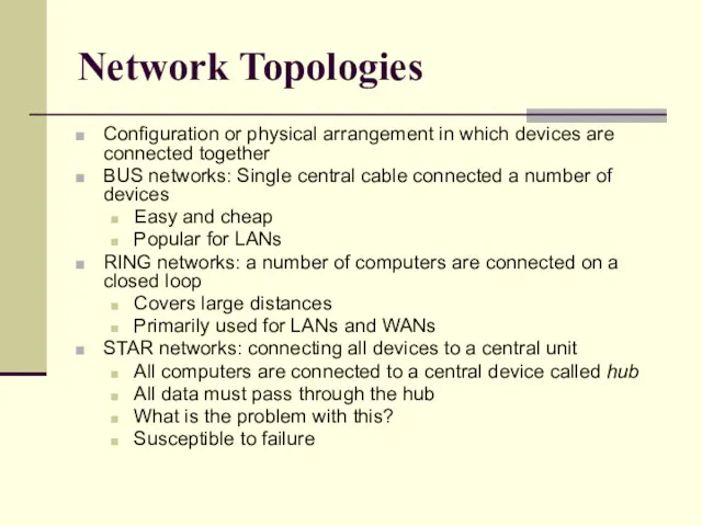 Network Topologies Configuration or physical arrangement in which devices are