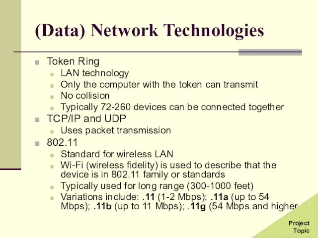 (Data) Network Technologies Token Ring LAN technology Only the computer