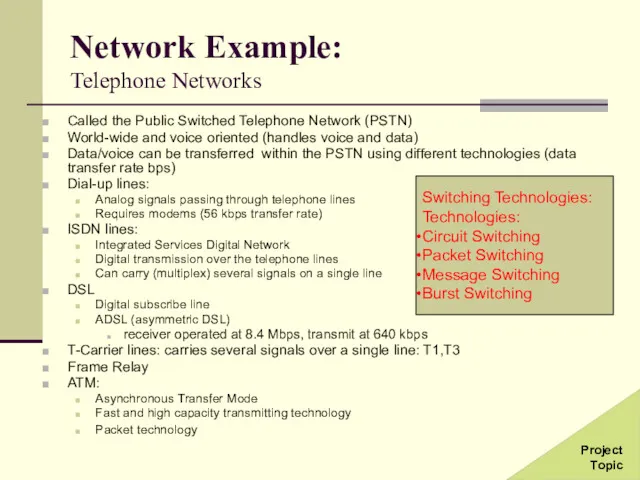 Network Example: Telephone Networks Called the Public Switched Telephone Network