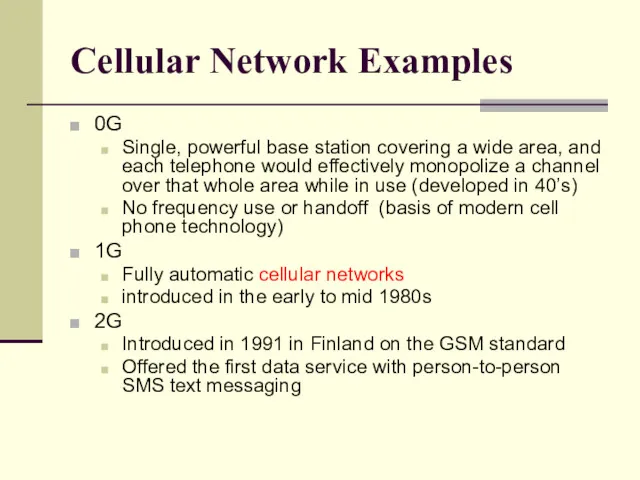 Cellular Network Examples 0G Single, powerful base station covering a