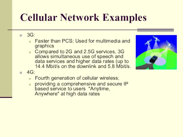 Cellular Network Examples 3G: Faster than PCS; Used for multimedia