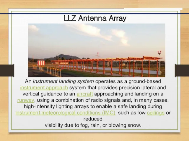 LLZ Antenna Array An instrument landing system operates as a ground-based instrument approach
