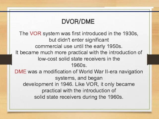 DVOR/DME The VOR system was first introduced in the 1930s,