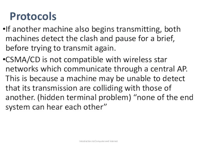 Protocols If another machine also begins transmitting, both machines detect