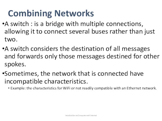 Combining Networks A switch : is a bridge with multiple