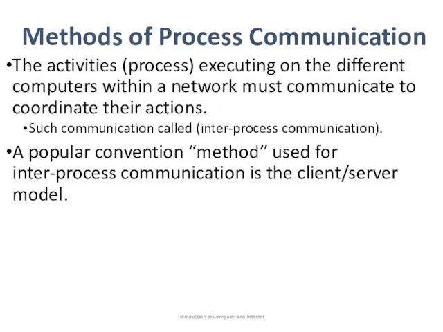 Methods of Process Communication The activities (process) executing on the