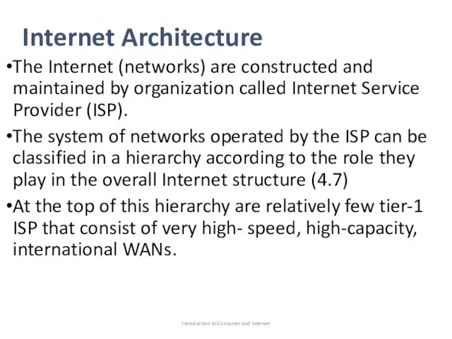 Internet Architecture The Internet (networks) are constructed and maintained by