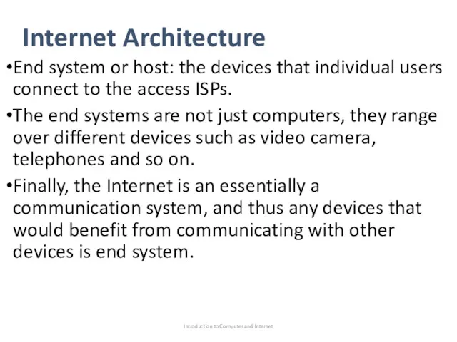 Internet Architecture End system or host: the devices that individual