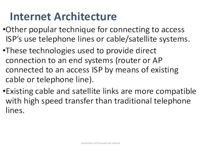 Internet Architecture Other popular technique for connecting to access ISP’s