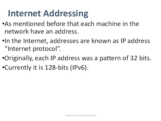 Internet Addressing As mentioned before that each machine in the