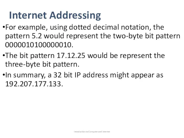 Internet Addressing For example, using dotted decimal notation, the pattern