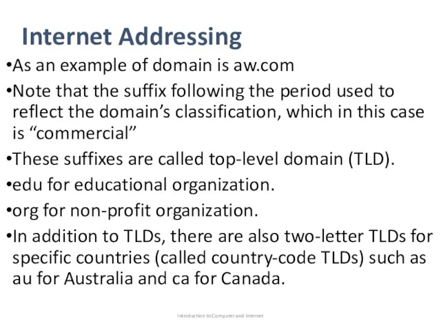 Internet Addressing As an example of domain is aw.com Note