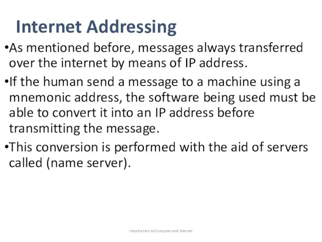 Internet Addressing As mentioned before, messages always transferred over the