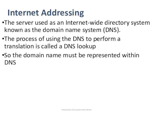 Internet Addressing The server used as an Internet-wide directory system