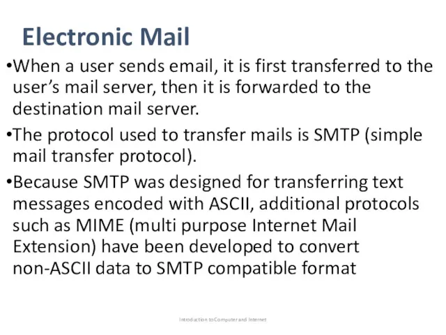 Electronic Mail When a user sends email, it is first