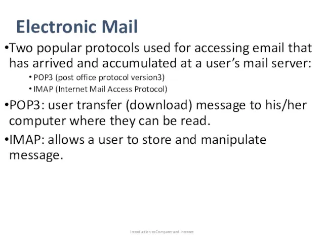 Electronic Mail Two popular protocols used for accessing email that