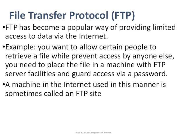 File Transfer Protocol (FTP) FTP has become a popular way