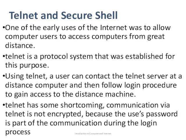 Telnet and Secure Shell One of the early uses of