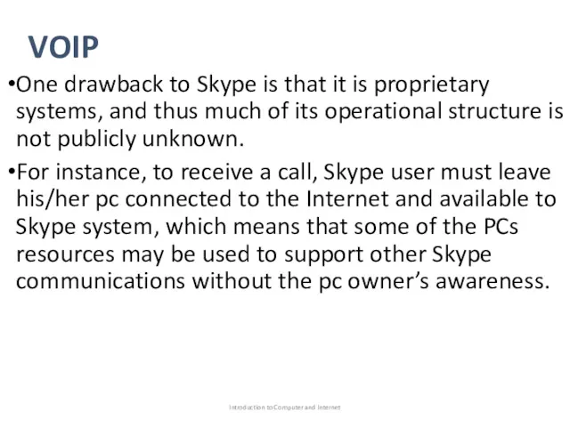 VOIP One drawback to Skype is that it is proprietary