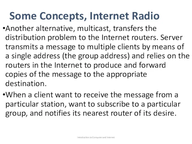 Some Concepts, Internet Radio Another alternative, multicast, transfers the distribution