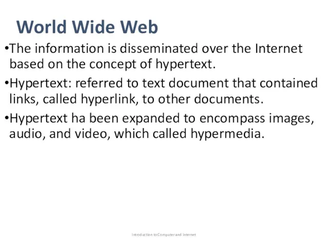 World Wide Web The information is disseminated over the Internet