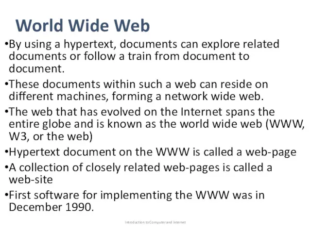 World Wide Web By using a hypertext, documents can explore