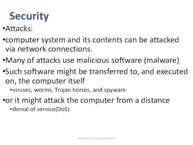 Security Attacks: computer system and its contents can be attacked