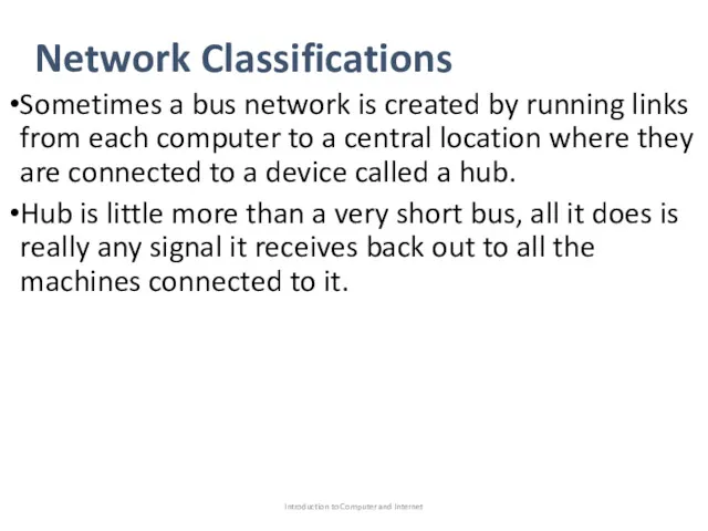 Network Classifications Sometimes a bus network is created by running