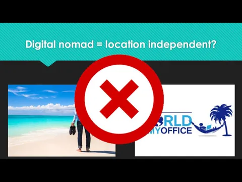 Digital nomad = location independent?