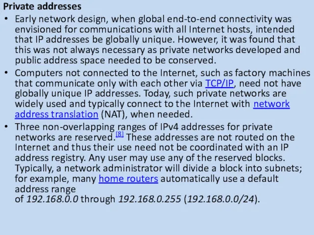 Private addresses Early network design, when global end-to-end connectivity was