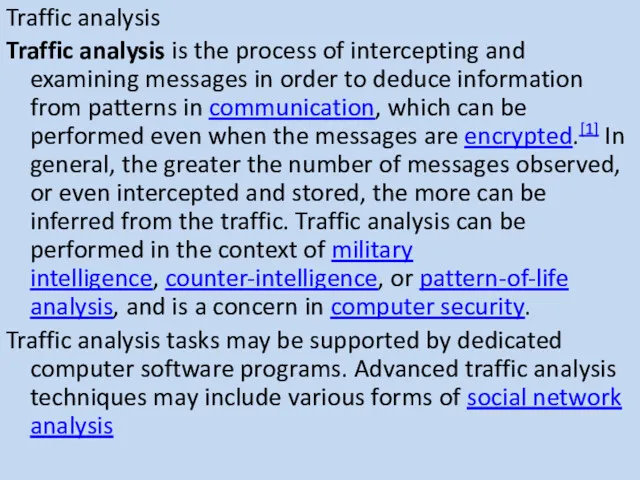 Traffic analysis Traffic analysis is the process of intercepting and