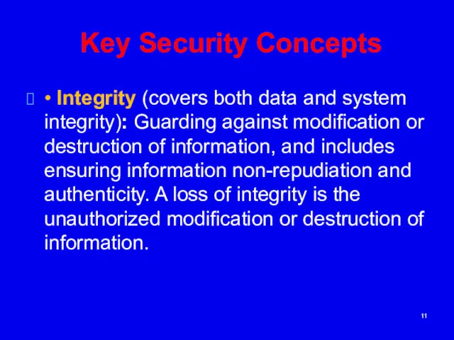 Key Security Concepts • Integrity (covers both data and system