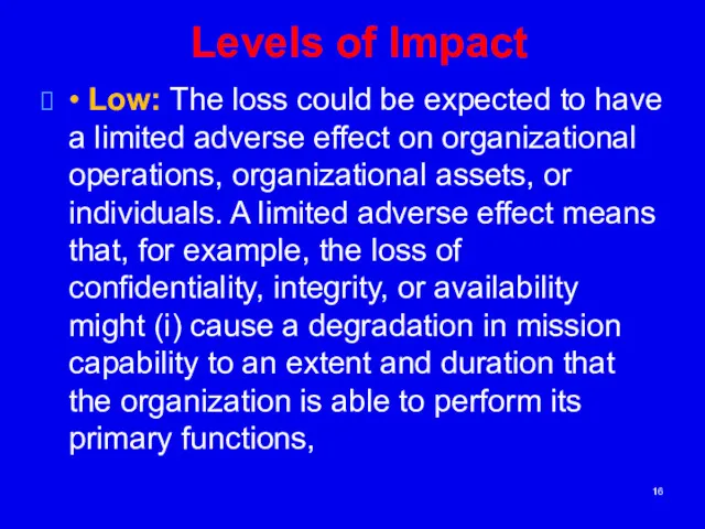 Levels of Impact • Low: The loss could be expected