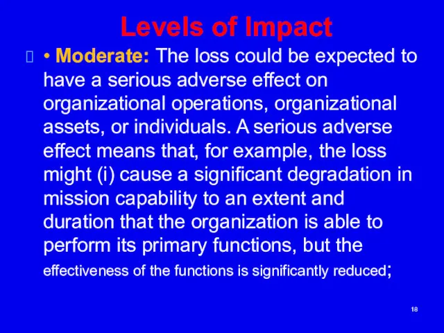 Levels of Impact • Moderate: The loss could be expected