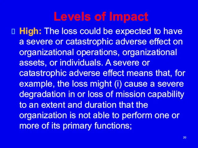 Levels of Impact High: The loss could be expected to