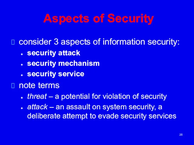 Aspects of Security consider 3 aspects of information security: security
