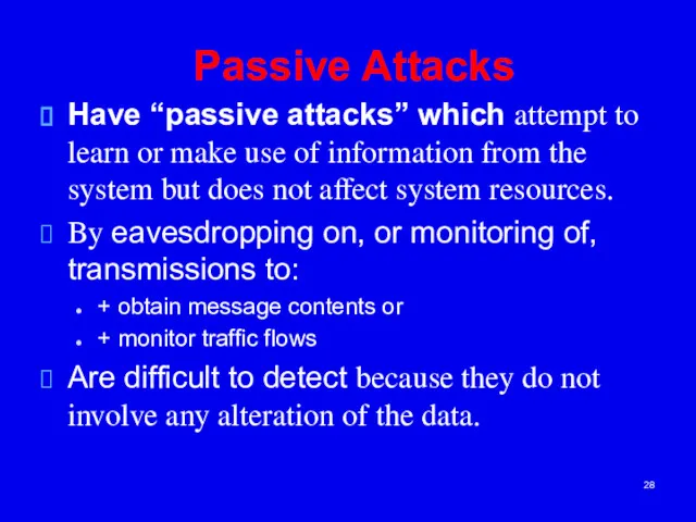 Passive Attacks Have “passive attacks” which attempt to learn or