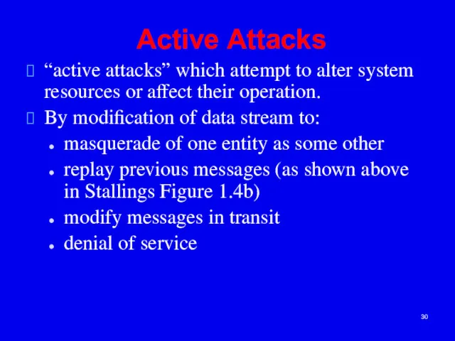 Active Attacks “active attacks” which attempt to alter system resources
