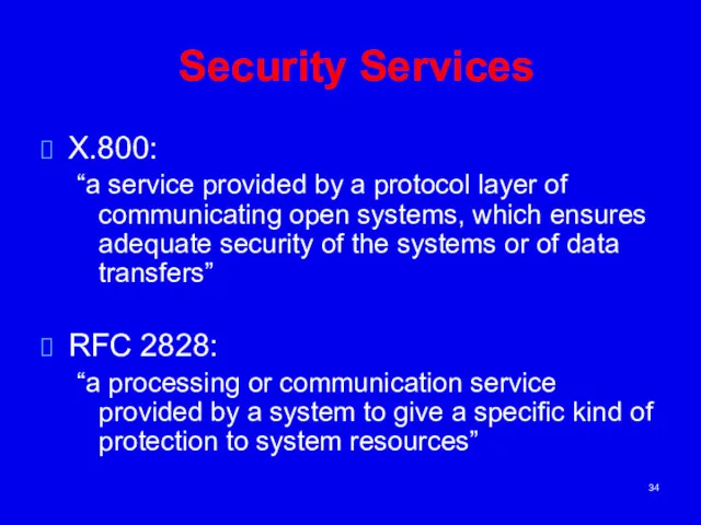 Security Services X.800: “a service provided by a protocol layer