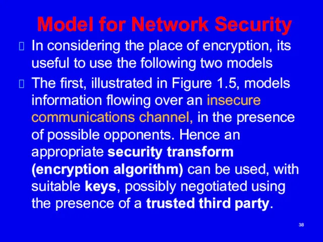 Model for Network Security In considering the place of encryption,
