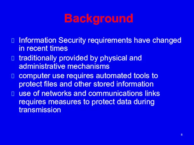 Background Information Security requirements have changed in recent times traditionally