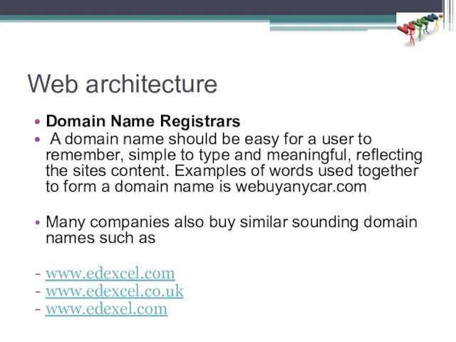 Web architecture Domain Name Registrars A domain name should be easy for a