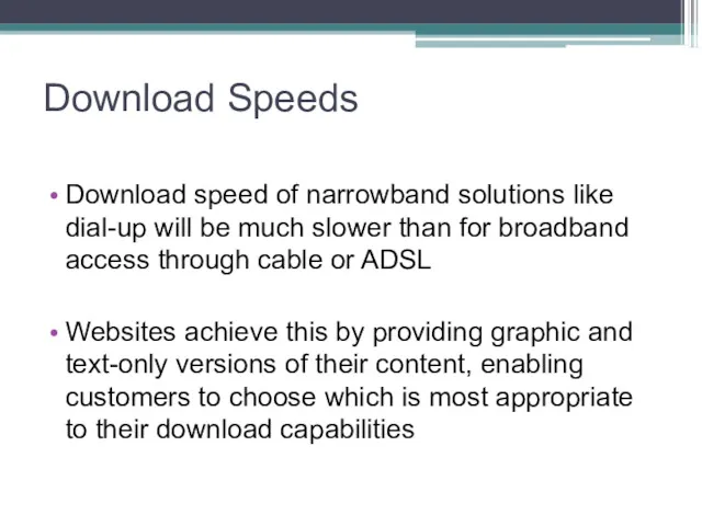 Download Speeds Download speed of narrowband solutions like dial-up will be much slower