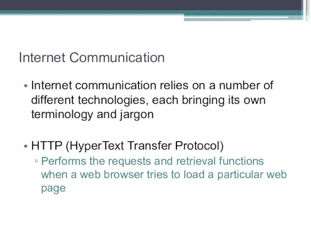 Internet Communication Internet communication relies on a number of different technologies, each bringing