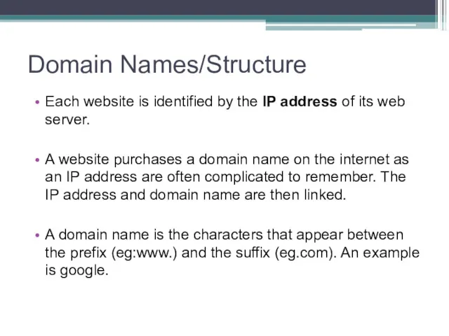 Domain Names/Structure Each website is identified by the IP address of its web