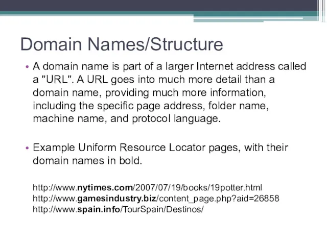 Domain Names/Structure A domain name is part of a larger Internet address called