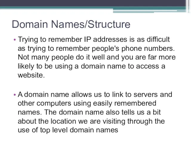 Domain Names/Structure Trying to remember IP addresses is as difficult as trying to