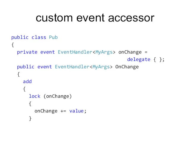 custom event accessor public class Pub { private event EventHandler