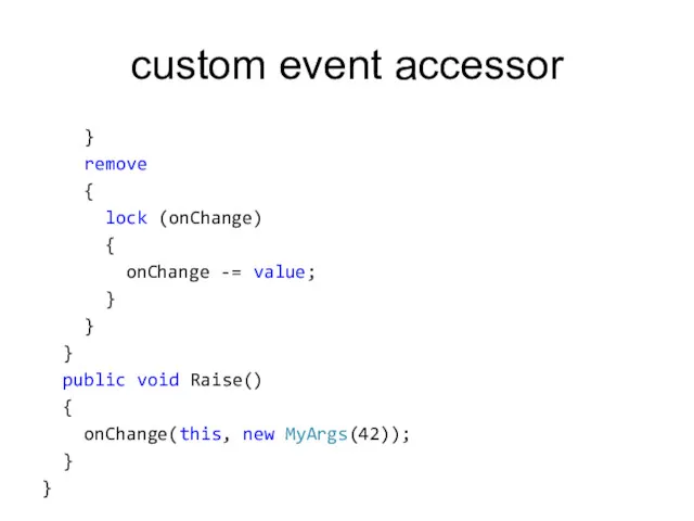 custom event accessor } remove { lock (onChange) { onChange