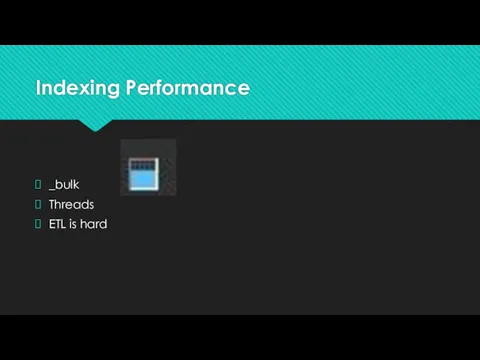 Indexing Performance _bulk Threads ETL is hard